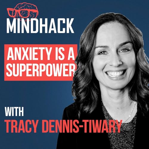 #098 - Dr. Tracy Dennis-Tiwary - The Mind-Bending Truth About Your Anxiety