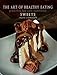 The Art of Healthy Eating: Grain Free Low Carb Reinvented: Sweets