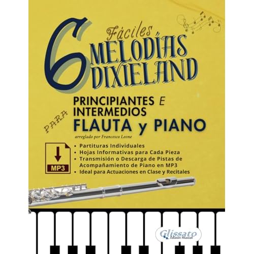 6 Melodías Dixieland Fáciles para Flauta y Piano Principiantes e Intermedios, partituras individuales, hojas informativas y pistas de acompañamiento ... Ideal para Actuaciones en Clase y Recitales