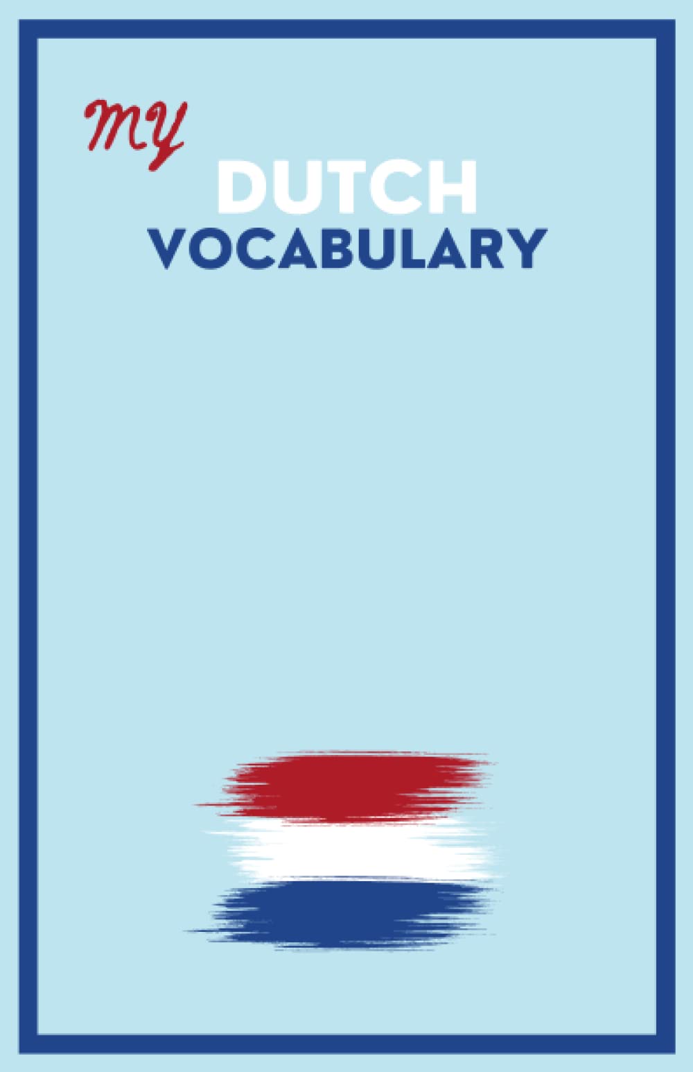 Dutch Vocabulary Notebook: Split page layout | 2'400 words | 5.5" x 8.5" | Ruled | 120 pages