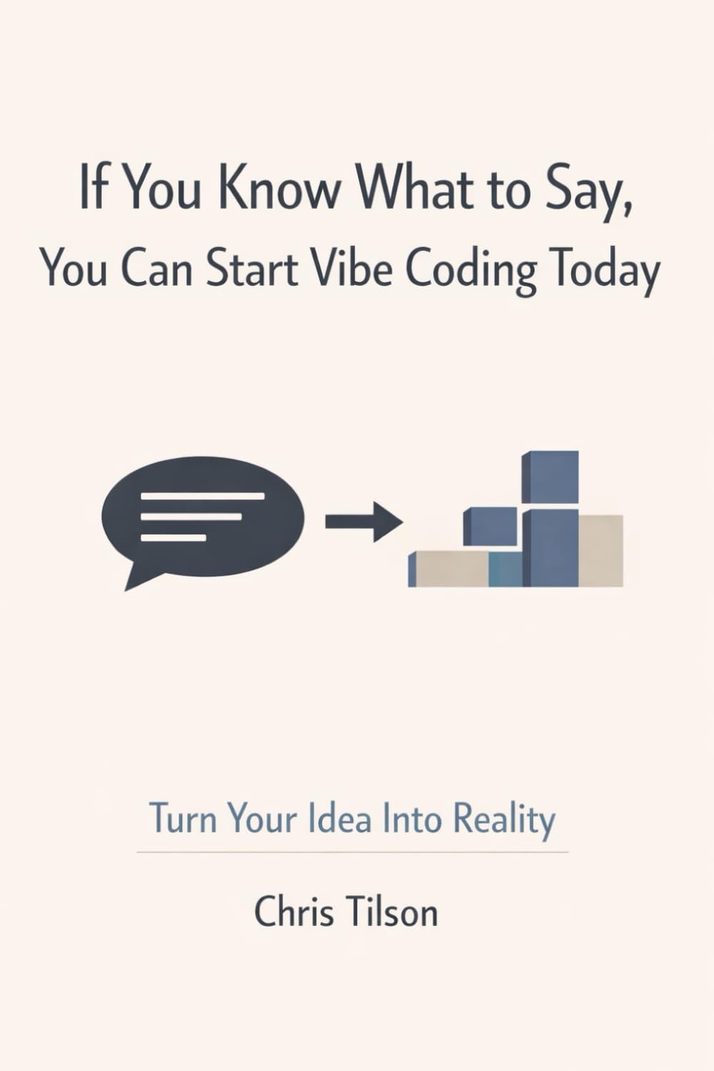 If You Know What to Say, You Can Start Vibe Coding Today: Turn Your Idea Into Reality
