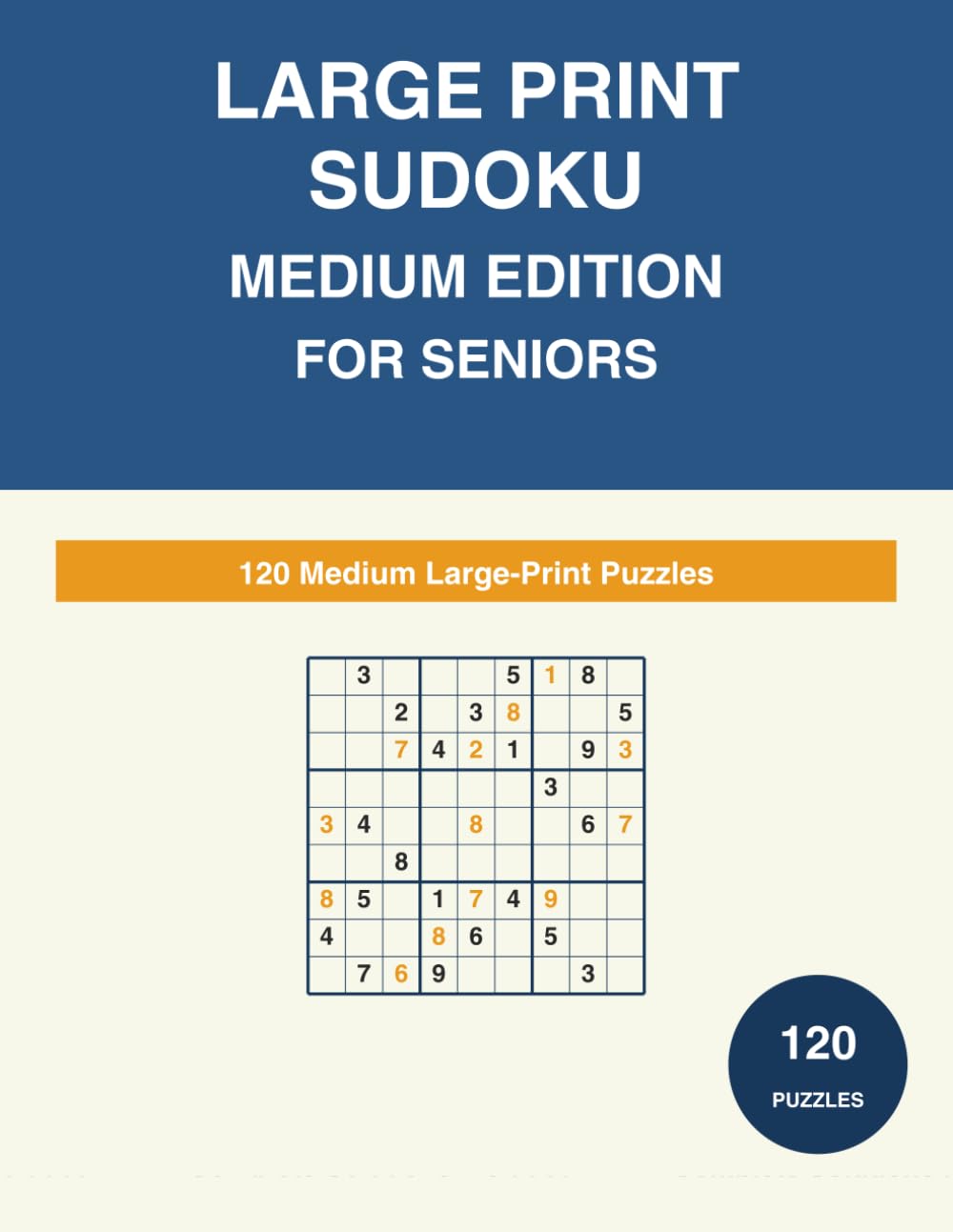 Large Print Sudoku for Seniors: 120 Medium Puzzles with Complete Solutions - Extra-Large Print