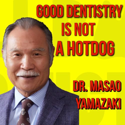 046 "Good Treatment Is Not a Hot Dog" &mdash; 50 Years of Dentistry with SJCD Founder Dr. Masao Yamazaki