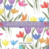 Monde Fleuri: Livre de coloriage adultes Anti stress: | 50 beaux dessins de coloriage uniques avec des motifs floraux, des bouquets, des couronnes et diverses décorations | relaxation et anti stress.