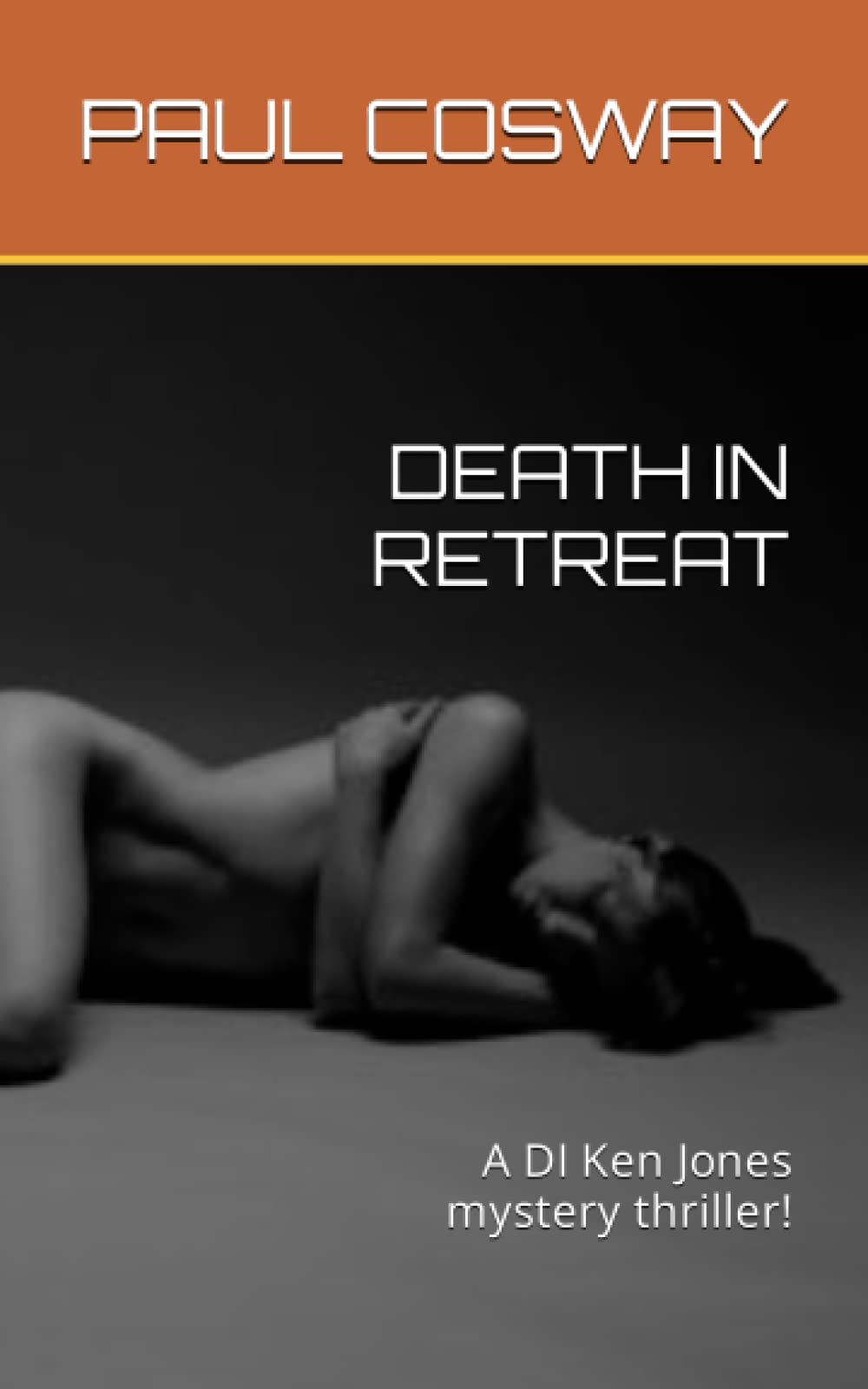 DEATH IN RETREAT: A DI Ken Jones mystery thriller! (DI Ken Jones Mysteries)