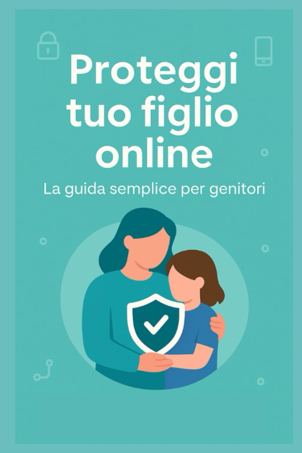 Proteggi tuo figlio online: La guida semplice per genitori per orientarsi online