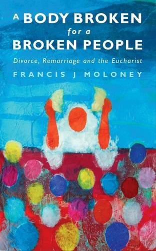 Buy A Body Broken for a Broken People: Divorce, Remarriage and the Eucharist โ BookShops.in