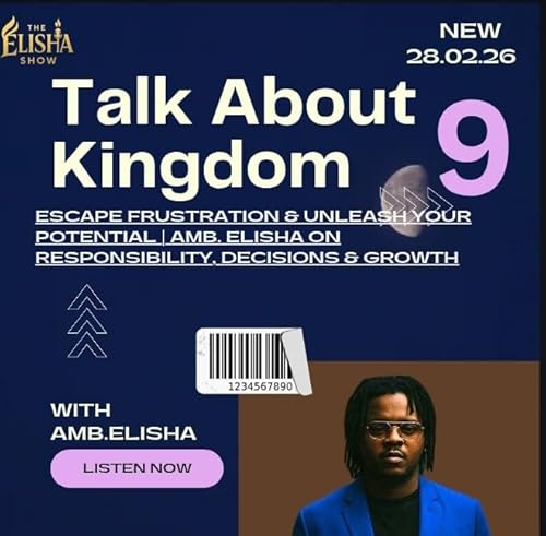 Escape Frustration & Unleash Your Potential | Amb. Elisha on Responsibility, Decisions & Growth