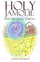 Holy Jamolie and the Magic Portal 1505463440 Book Cover