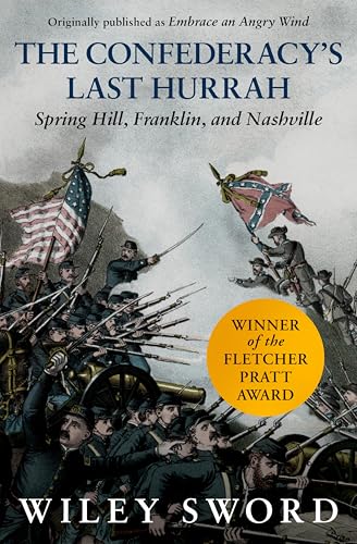 The Confederacy's Last Hurrah: Spring Hill, Franklin, and Nashville