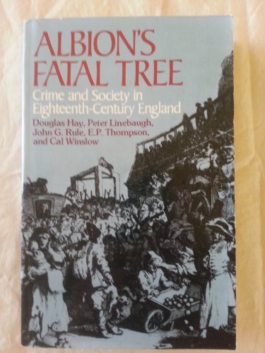 Albion's Fatal Tree : Crime and Society in Eigh... 0394471202 Book Cover