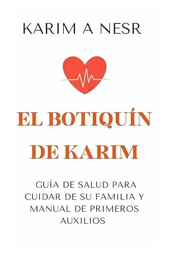 El botiquín de Karim: Un manual para cuidar la salud de toda la familia (Medicina real de Karim A Nesr) (Spanish Edition)