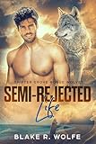 Semi-Rejected Life: MM Shifter Small Town Paranormal Romance (Shifter Grove Rogue Wolves Book 3)