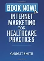 Book Now! Internet Marketing for Healthcare Practices 0692997865 Book Cover