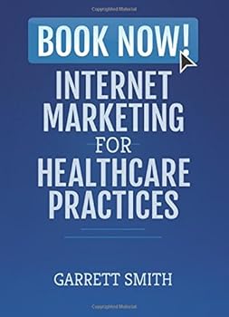 Paperback Book Now! Internet Marketing for Healthcare Practices Book