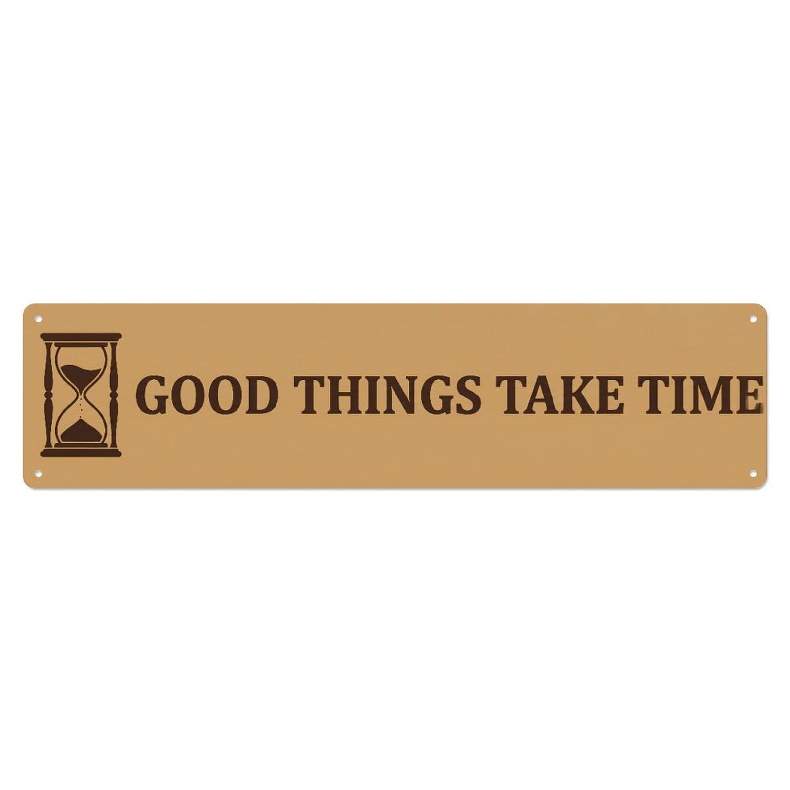 Fyrn Style Good Things Take Time Patience Positive Metal Tin Sign