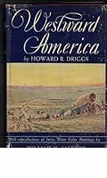 Westward America By Howard R. Driggs with 40 Reproductions of Watercolor Paintings By William H. Jackson. B009MC7M6C Book Cover