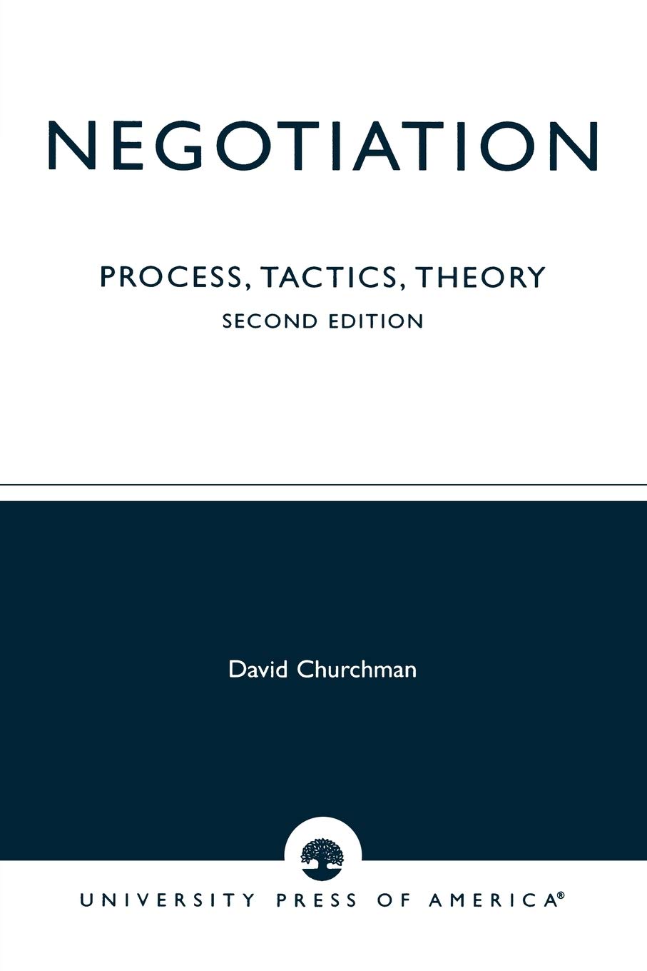Negotiation: Process, Tactics, Theory, Second Edition