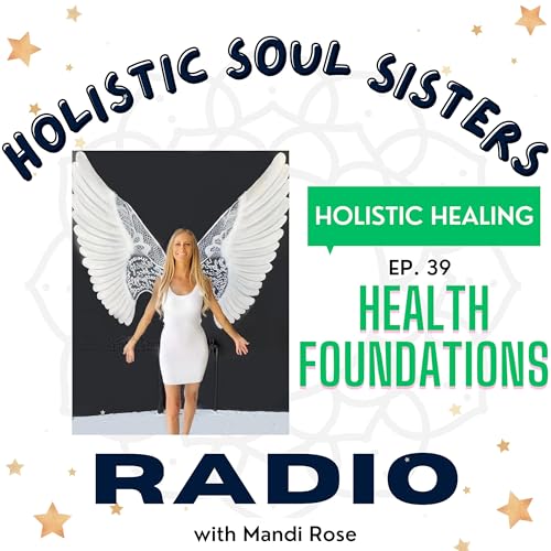 Ep. 39 Are your Health Foundations strong? | High Vibrational Lifestyle basics cover art