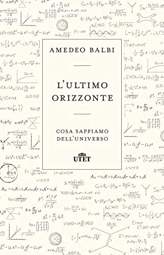 L'ultimo orizzonte. Cosa sappiamo dell'universo