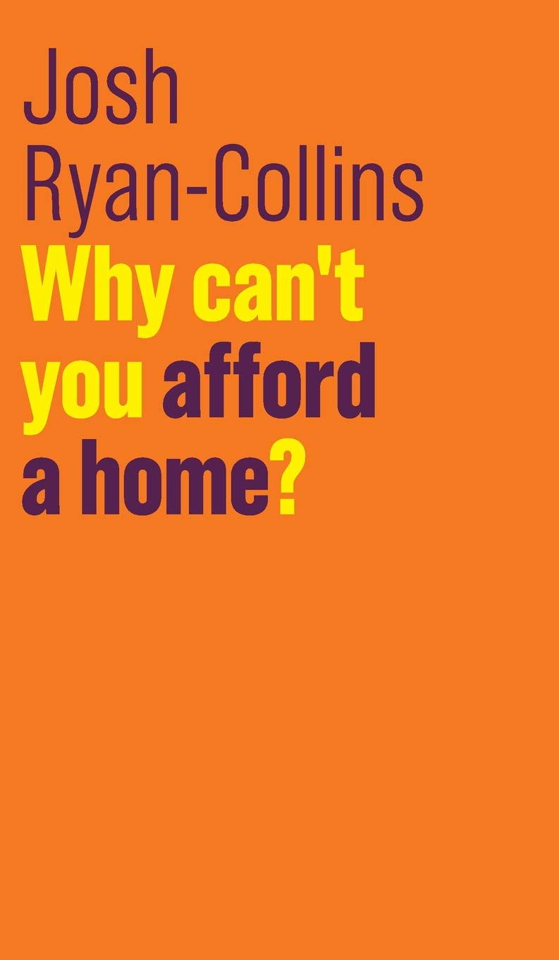 Why Can't You Afford a Home? by Josh Ryan-Collins - 9781509523252