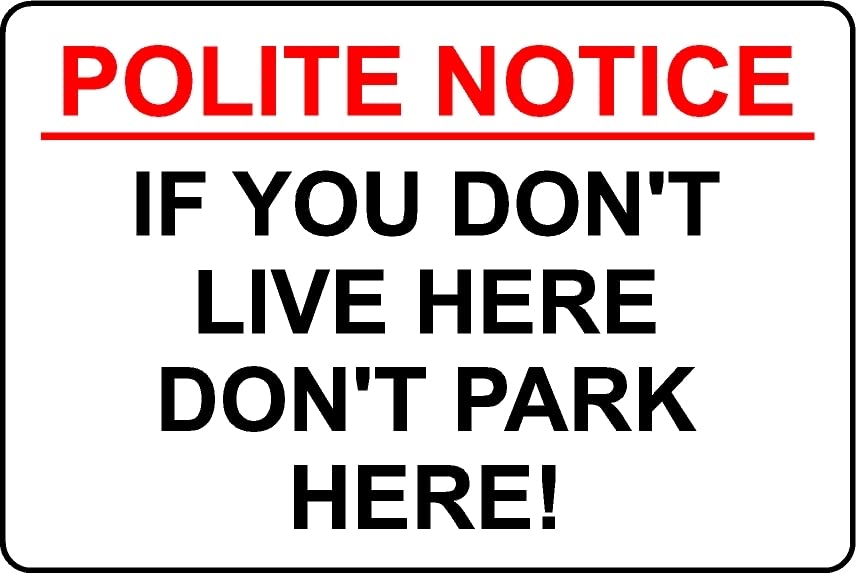 Polite Notice if You Dont Live here Dont Park here Safety Sign - 1mm Plastic Sign (400mm x 300mm)