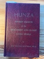 Hunza: Fifteen Secrets Of The Healthiest And Oldest Living People B0012YF86Y Book Cover