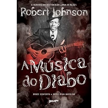 Capa do livro A Música do Diabo: A verdadeira história da lenda do blues Robert Johnson