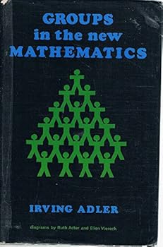 Hardcover Groups in the New Mathematics: An Elementary Introduction to Mathematical Groups Through Familiar Examples. Book