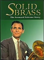 Solid Brass: The Leonard Falcone Story 0983597901 Book Cover