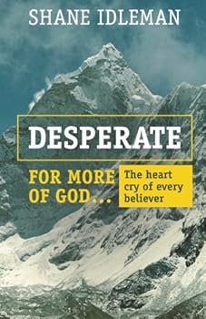 Paperback Desperate for More of God: The heart cry of every believer Book