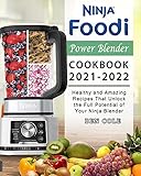 Ninja Foodi Power Blender Cookbook 2021-2022: Healthy and Amazing Recipes That Unlock the Full...