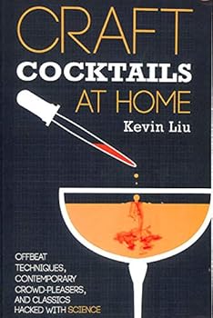 Paperback Craft Cocktails at Home: Offbeat Techniques, Contemporary Crowd-Pleasers, and Classics Hacked with Science Book