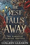 The Rest Falls Away (Gardella Vampire Hunters)