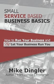 Paperback Small Service Based Business Basics: How to run your business and not let your business run you Book