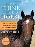 [How to Think Like a Horse] [Author: Hill, Cherry] [May, 2006]