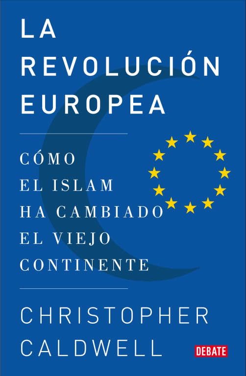 La revolución europea: Cómo el islam ha cambiado el viejo continente (Sociedad)