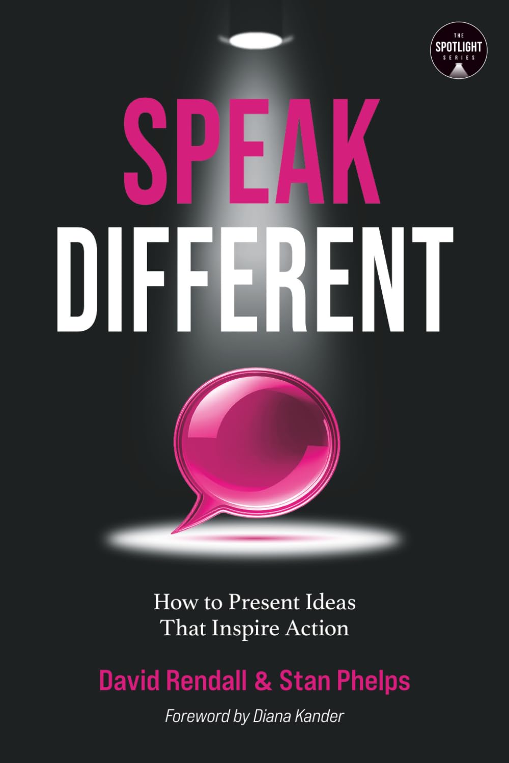 Speak Different: How to Present Ideas That Inspire Action