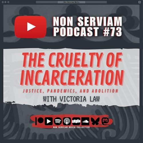 Non Serviam Podcast #73 - The Cruelty of Incarceration with Victoria Law