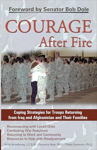 Courage After Fire: Coping Strategies for Troops Returning from Iraq and Afghanistan and Their Families