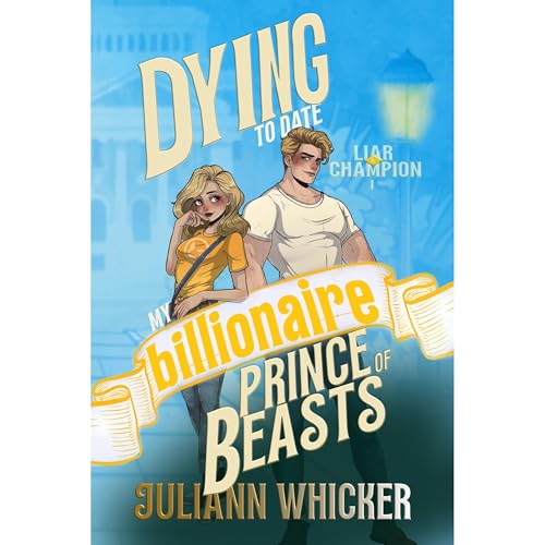 Liar & Champion: Dying to Date my Billionaire Prince of Beasts Audiolibro Por Juliann Whicker arte de portada