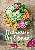 Nutrición veg&sana. Alimentación saludable sin mitos ni carencias 8441541728 Book Cover