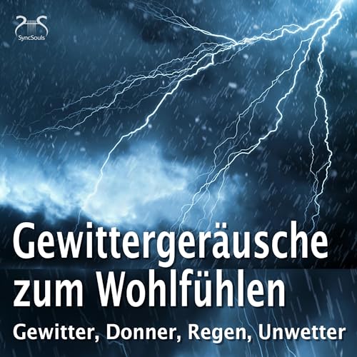 Gewittergeräusche zum Wohlfühlen – Gewitter, Donner, Regen, Unwetter