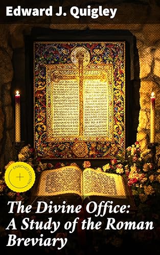 The Divine Office: A Study of the Roman Breviary: Enriched