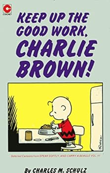 Keep Up the Good Work, Charlie Brown - Book #56 of the Peanuts Coronet