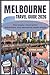 Melbourne Travel Guide 2026: Plan Smarter, Travel Better: Attractions, Dining, and Adventures Made Simple