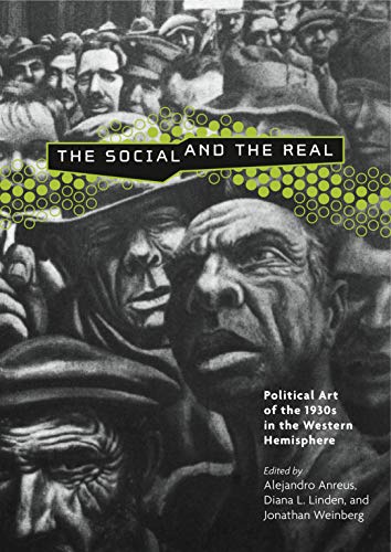 The Social and the Real: Political Art of the 1930s in the Western Hemisphere (Refiguring Modernism)