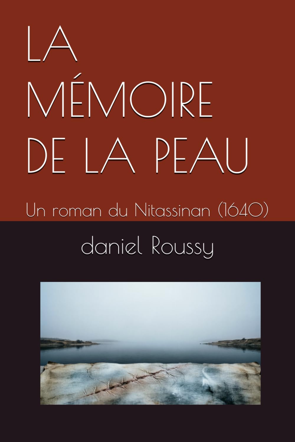 LA MÉMOIRE DE LA PEAU: Un roman du Nitassinan (1640)