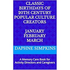 Classic Birthdays of 20th Century Popular Culture Creators January February March Audiolibro Por Daphne Simpkins arte de portada