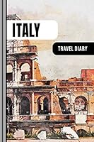Italy Travel Diary: Guided Journal Log Book To Write Fill In - 52 Famous Traveling Quotes, Daily Agenda Time Table Planner - Travelers Journaling ... Inch - Lightweight Watercolor Art Soft Cover 1075033667 Book Cover
